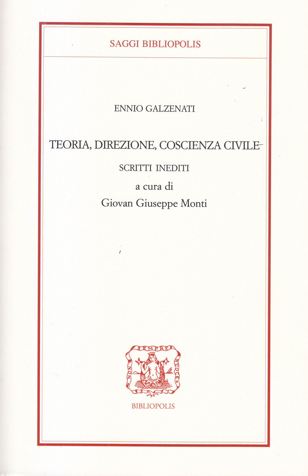 Teoria, direzione, coscienza civile. Scritti inediti