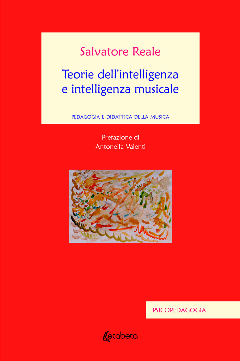 Teorie dell'intelligenza e intelligenza musicale. Pedagogia e didattica della musica
