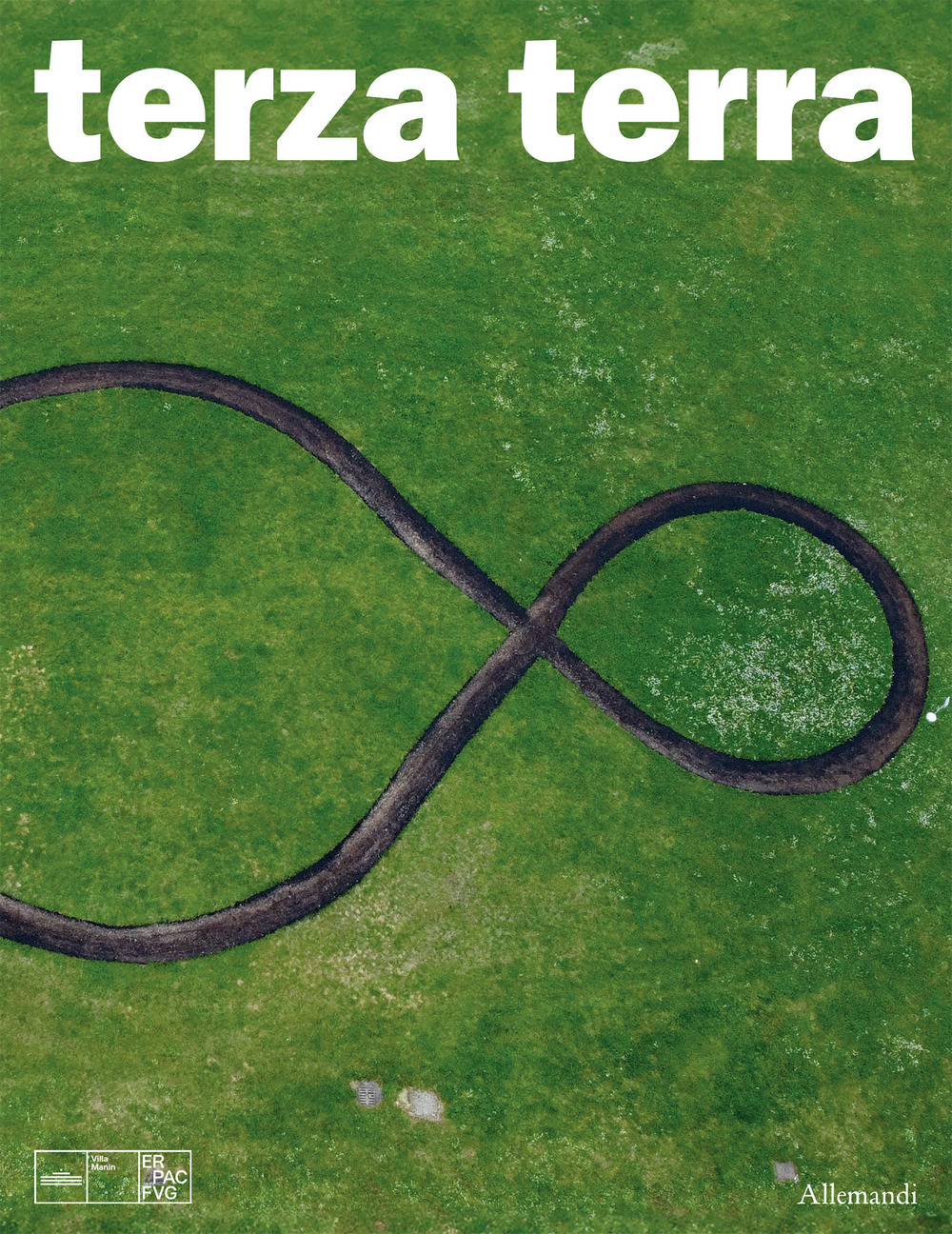 Terza Terra. Michelangelo Pistoletto e Cittadellarte a Villa Manin. Ediz. …