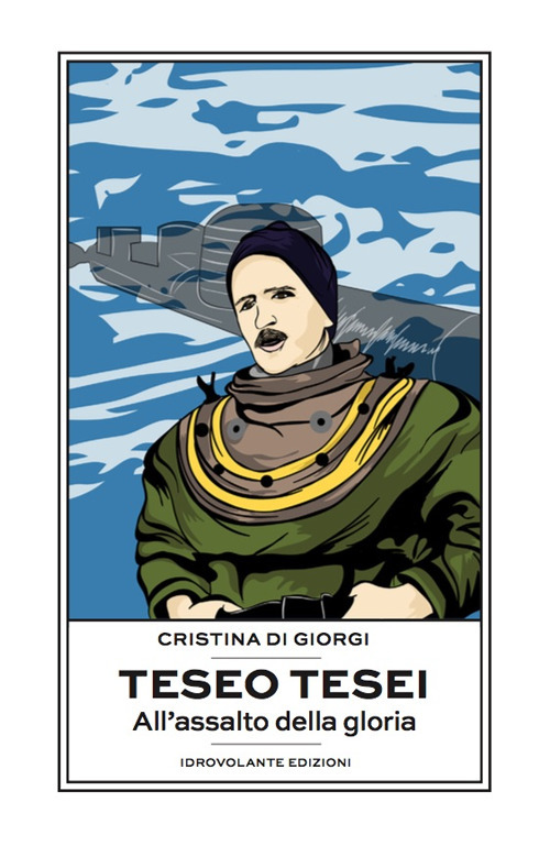 Teseo Tesei. All'assalto della gloria