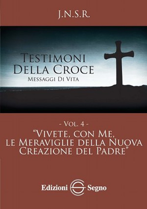 Testimoni della croce. Vol. 4: Vivete, con me, le meraviglie …