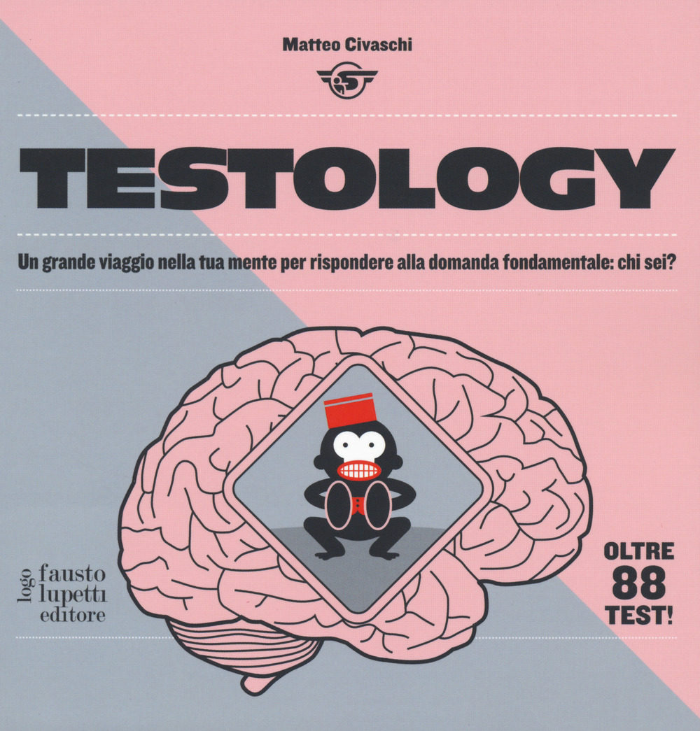Testology. Un grande viaggio nella tua mente per rispondere alla …