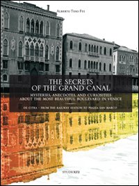 The secrets of the grand canal. Mysteries, anecdotes, and curiosities …