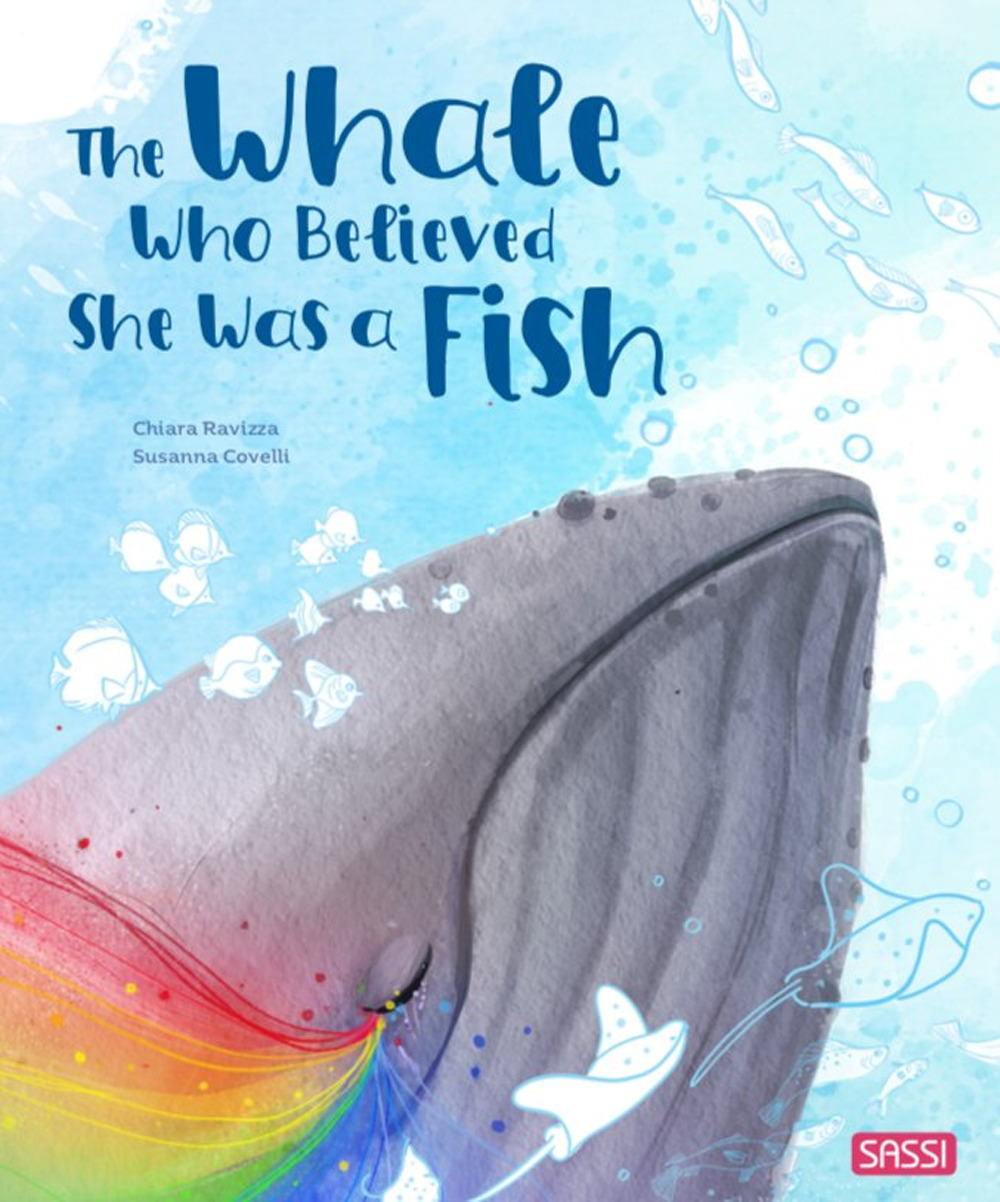 The whale who believed she was a fish. Ediz. a …