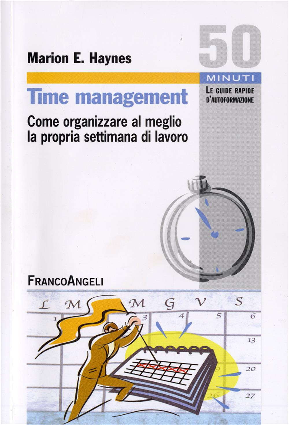 Time management. Come organizzare al meglio la propria settimana di …