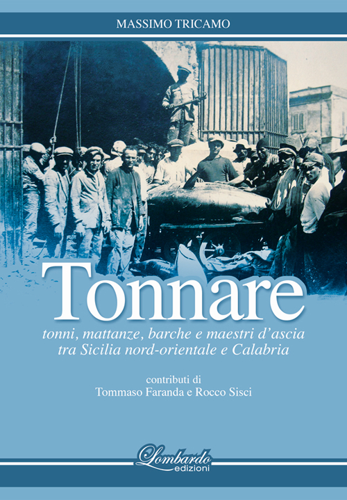 Tonnare. Tonni, mattanze, barche e maestri d'ascia tra Sicilia nord-orientale …