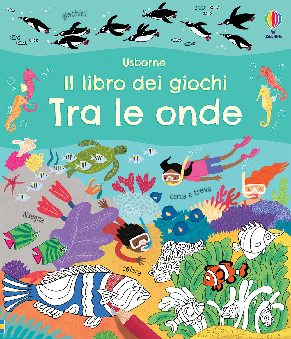 Tra le onde. Il libro dei giochi. Ediz. a colori