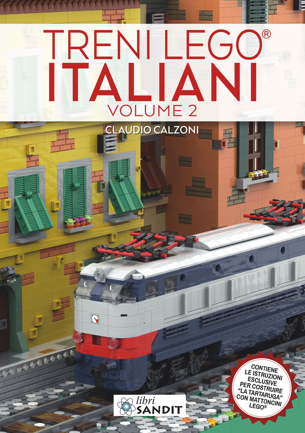 Treni Lego® italiani. Ediz. illustrata. Vol. 2: Contiene le istruzioni …