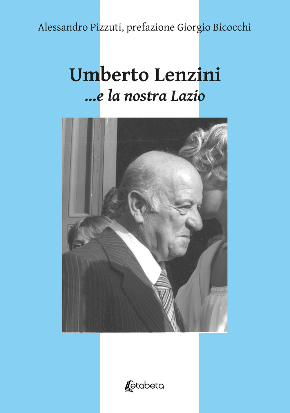 Umberto Lenzini. e la nostra Lazio