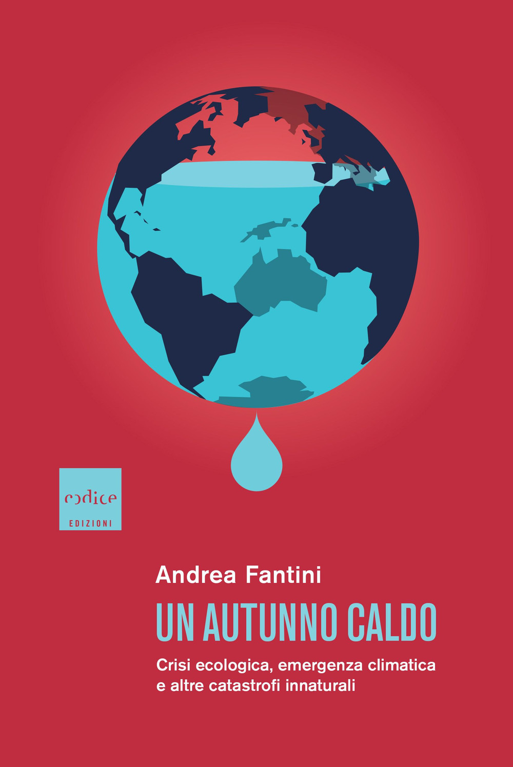 Un autunno caldo. Crisi ecologica, emergenza climatica e altre catastrofi …