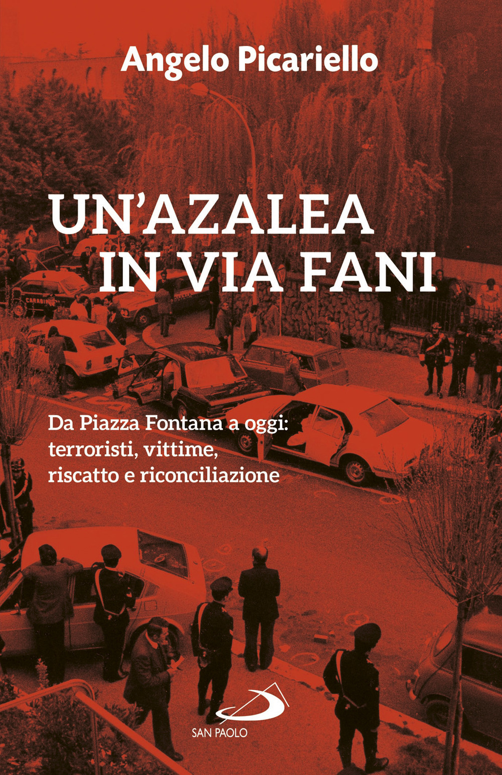 Un'azalea in via Fani. Da Piazza Fontana a oggi: terroristi, …