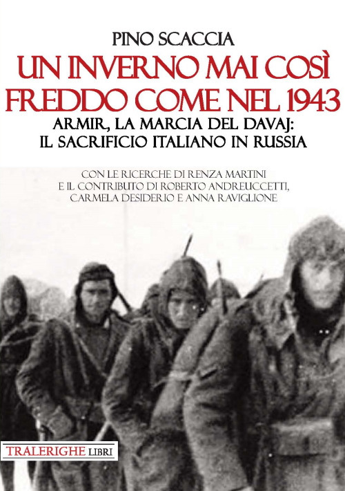 Un inverno mai così freddo come nel 1943. Armir, la …