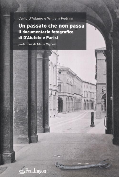 Un passato che non passa. Il documentario fotografico di D'Aiutolo …
