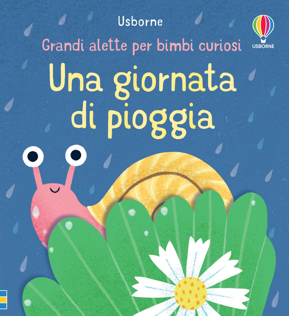 Una giornata di pioggia. Grandi alette per bimbi curiosi. Ediz. …