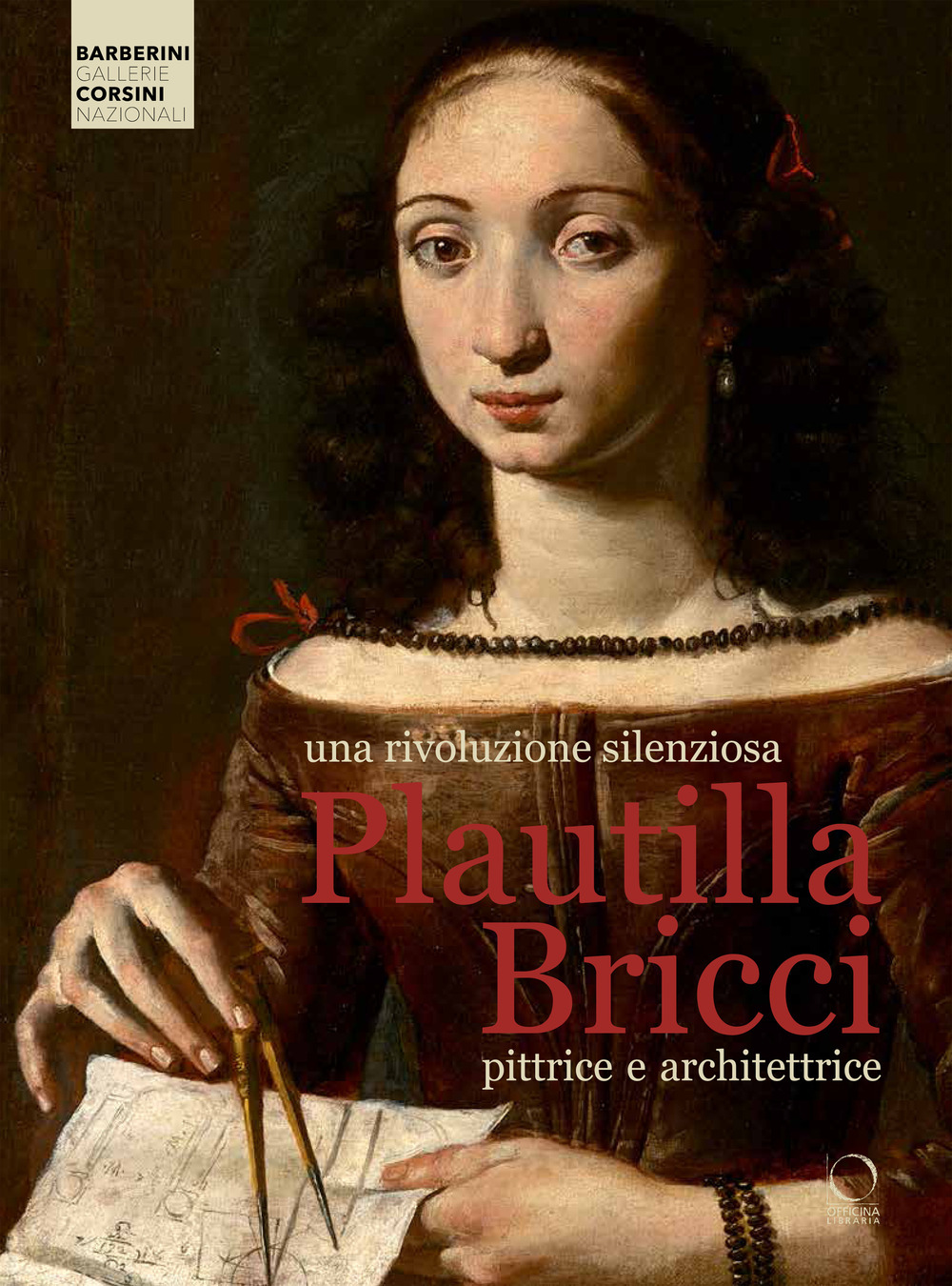 Una rivoluzione silenziosa. Plautilla Bricci pittrice e architettrice. Ediz. a …