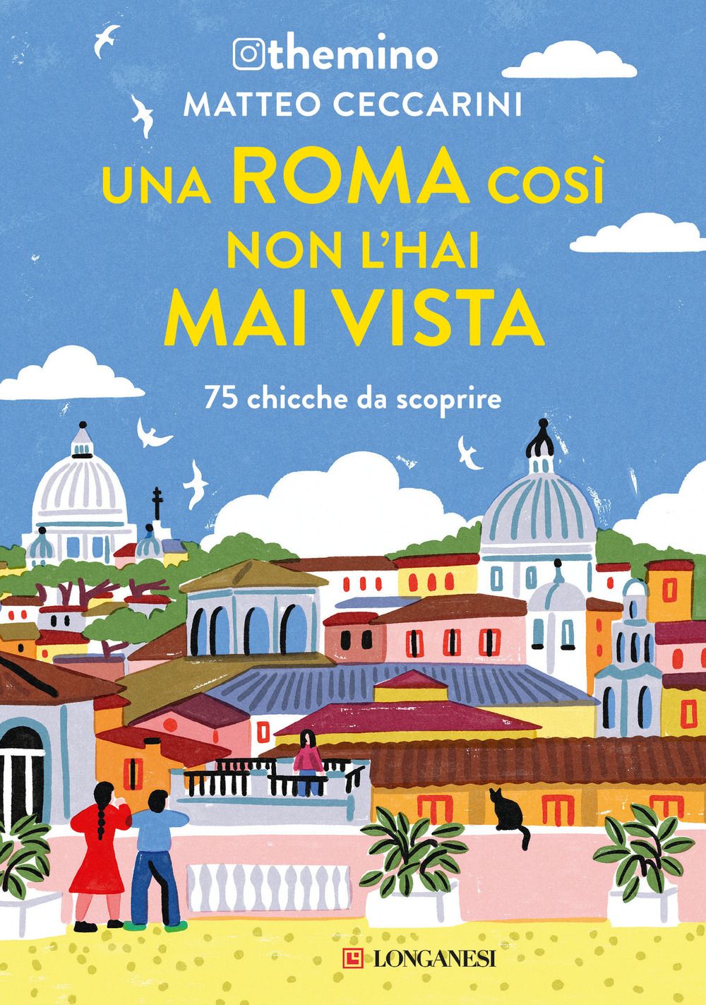 Una Roma così non l'hai mai vista. 75 chicche nella …