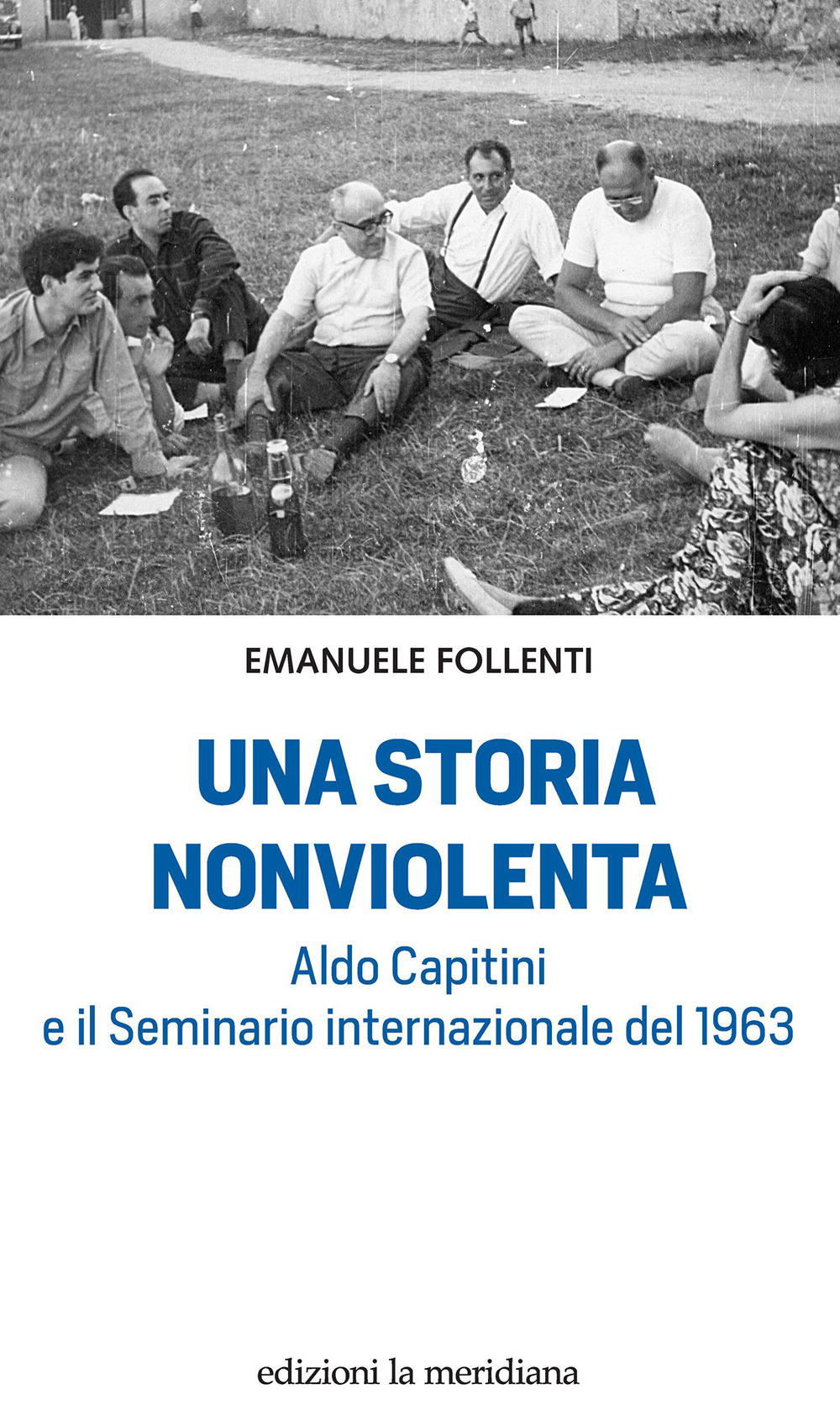 Una storia nonviolenta. Aldo Capitini e il Seminario internazionale del …