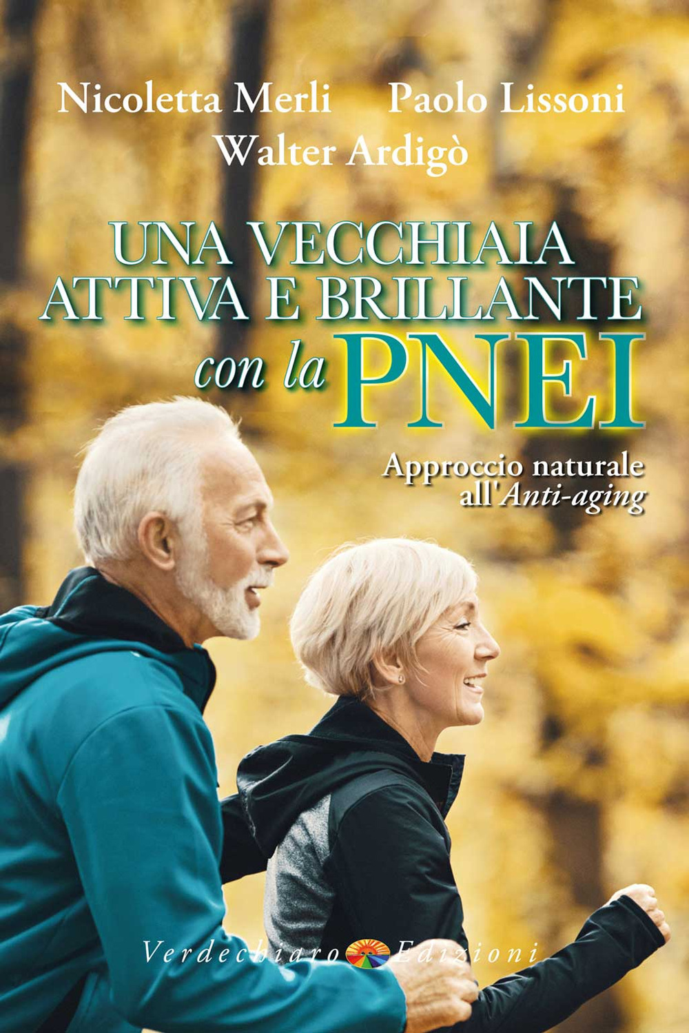 Una vecchiaia attiva e brillante con la PNEI. Approccio naturale …