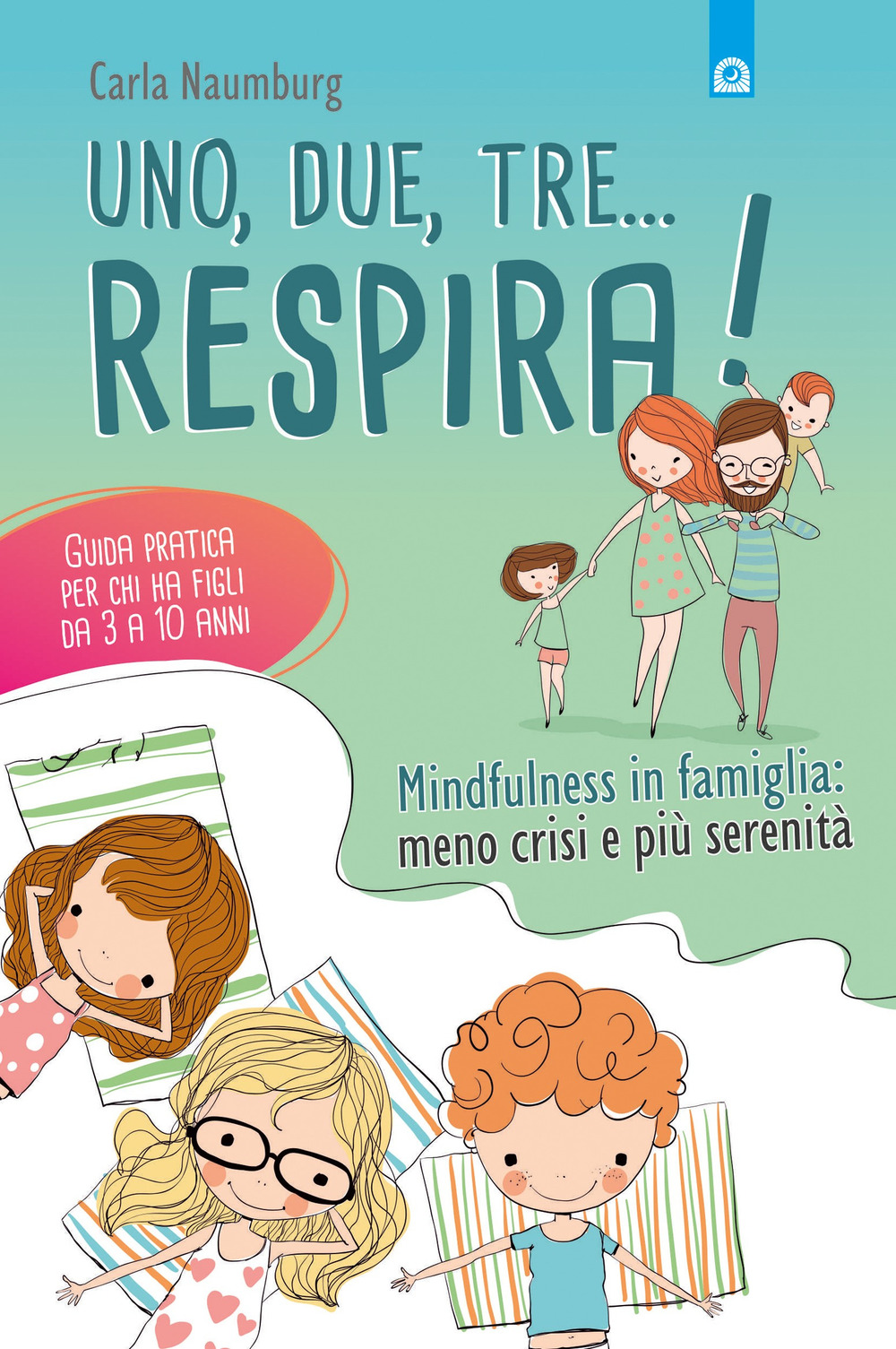 Uno, due, tre. respira! Mindfulness in famiglia: meno crisi e …