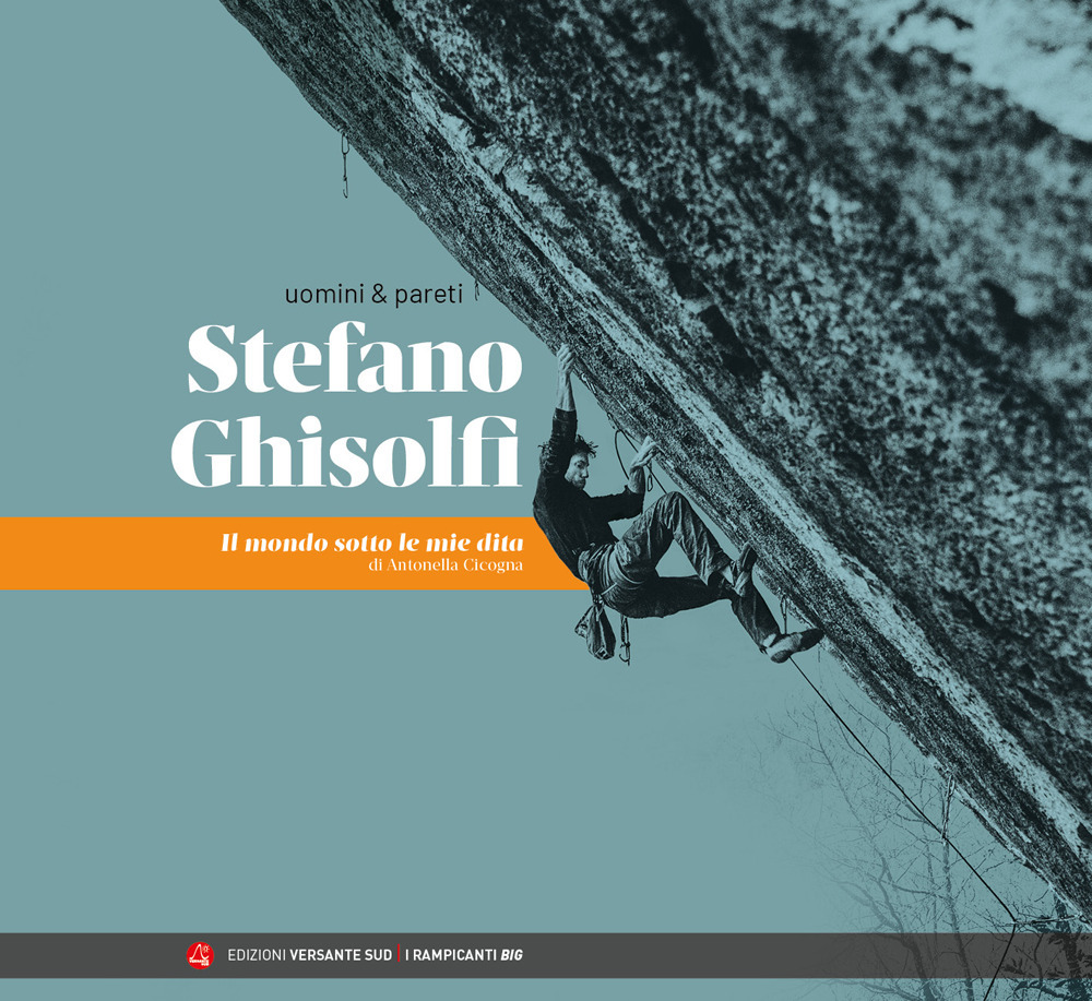 Uomini & pareti. Stefano Ghisolfi. Il mondo sotto le mie …