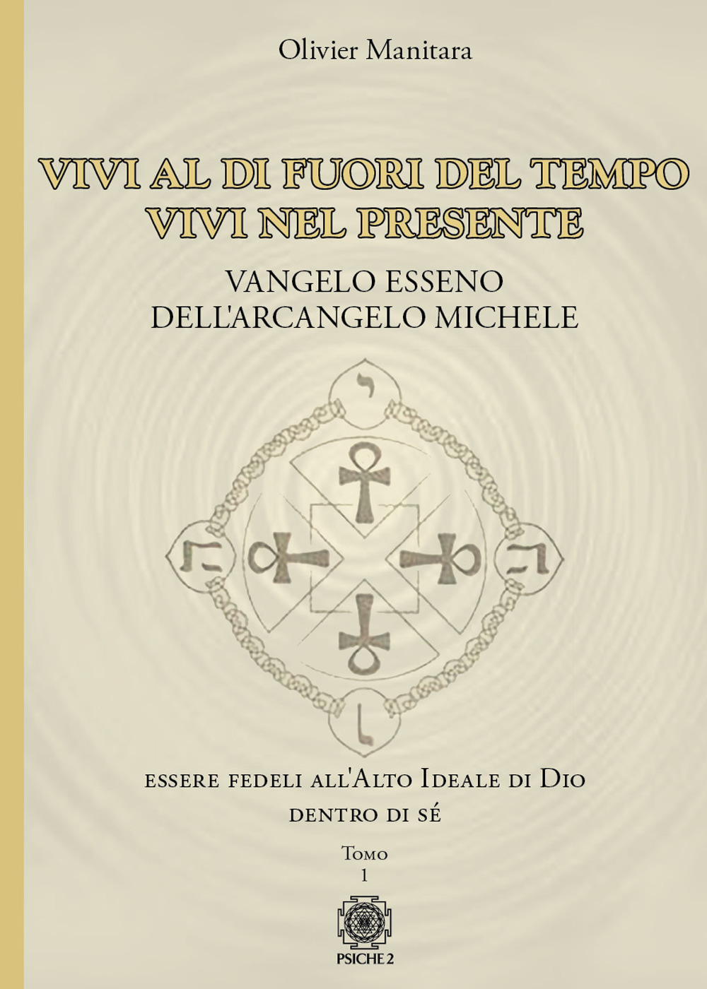 Vangelo esseno dell'arcangelo Michele. Vol. 1: Vivi al di fuori …