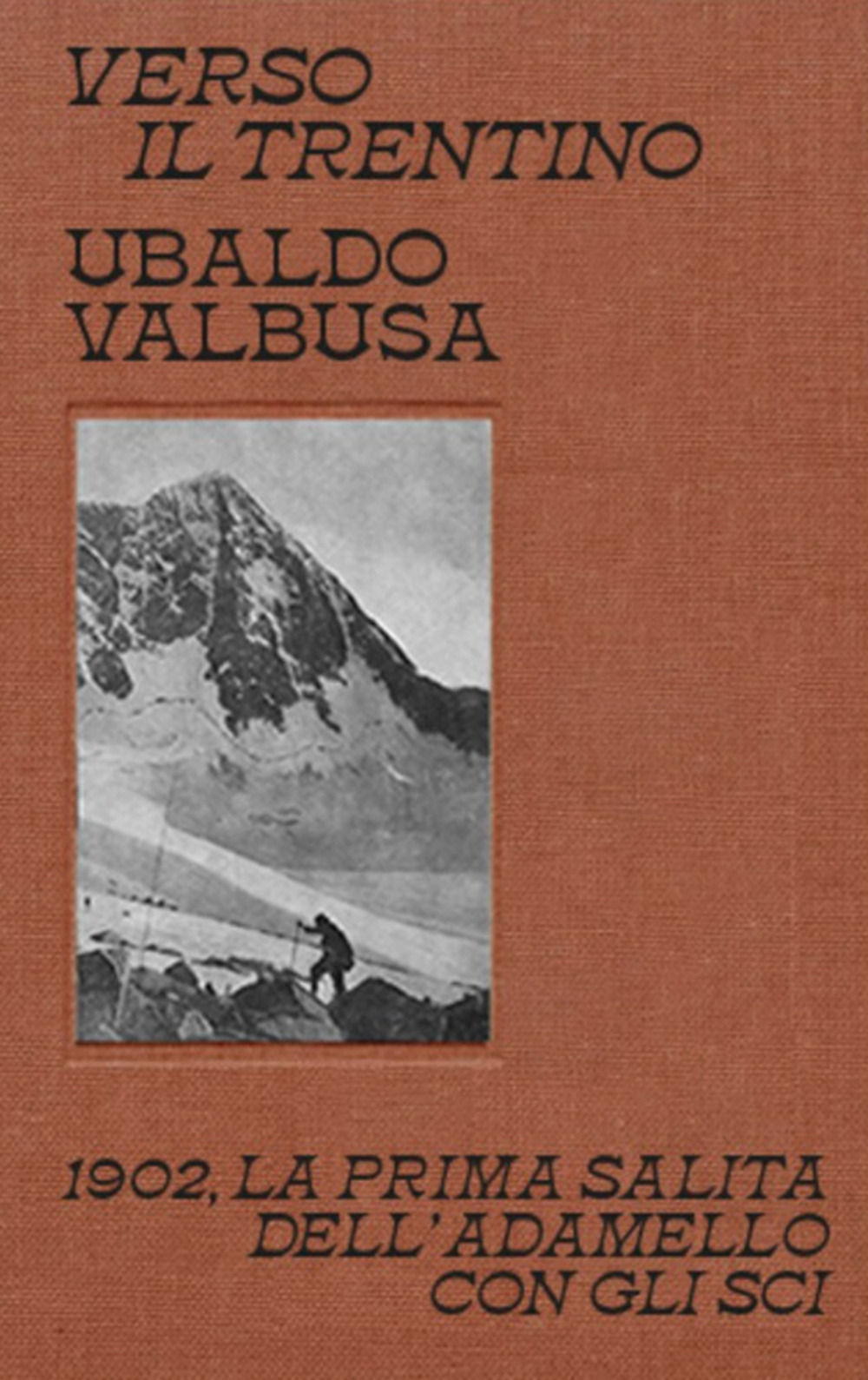 Verso il Trentino. 1902, la prima salita dell'Adamello con gli …
