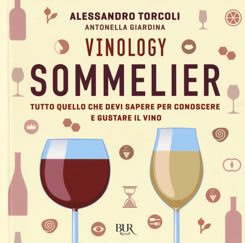 Vinology. Sommelier. Tutto quello che devi sapere per conoscere e …
