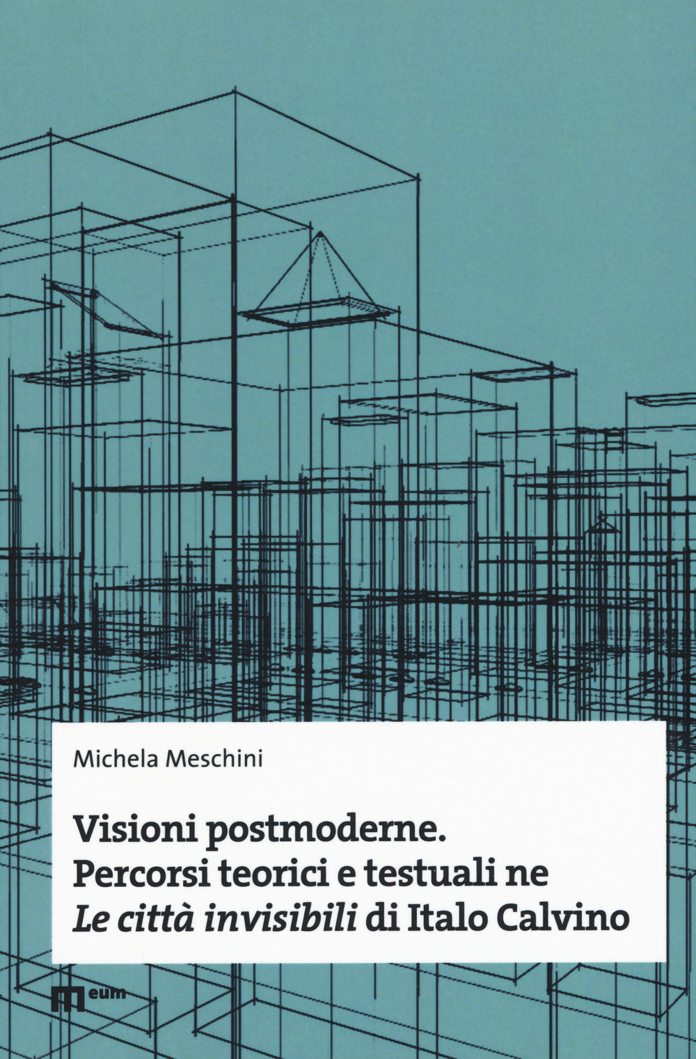 Visioni postmoderne. Percorsi teorici e testuali ne «Le città invisibili» …
