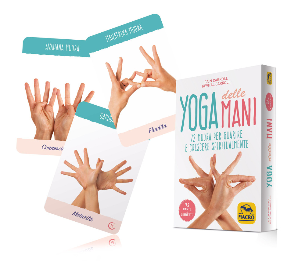 Yoga delle mani. 72 mudra per guarire e crescere spiritualmente. …