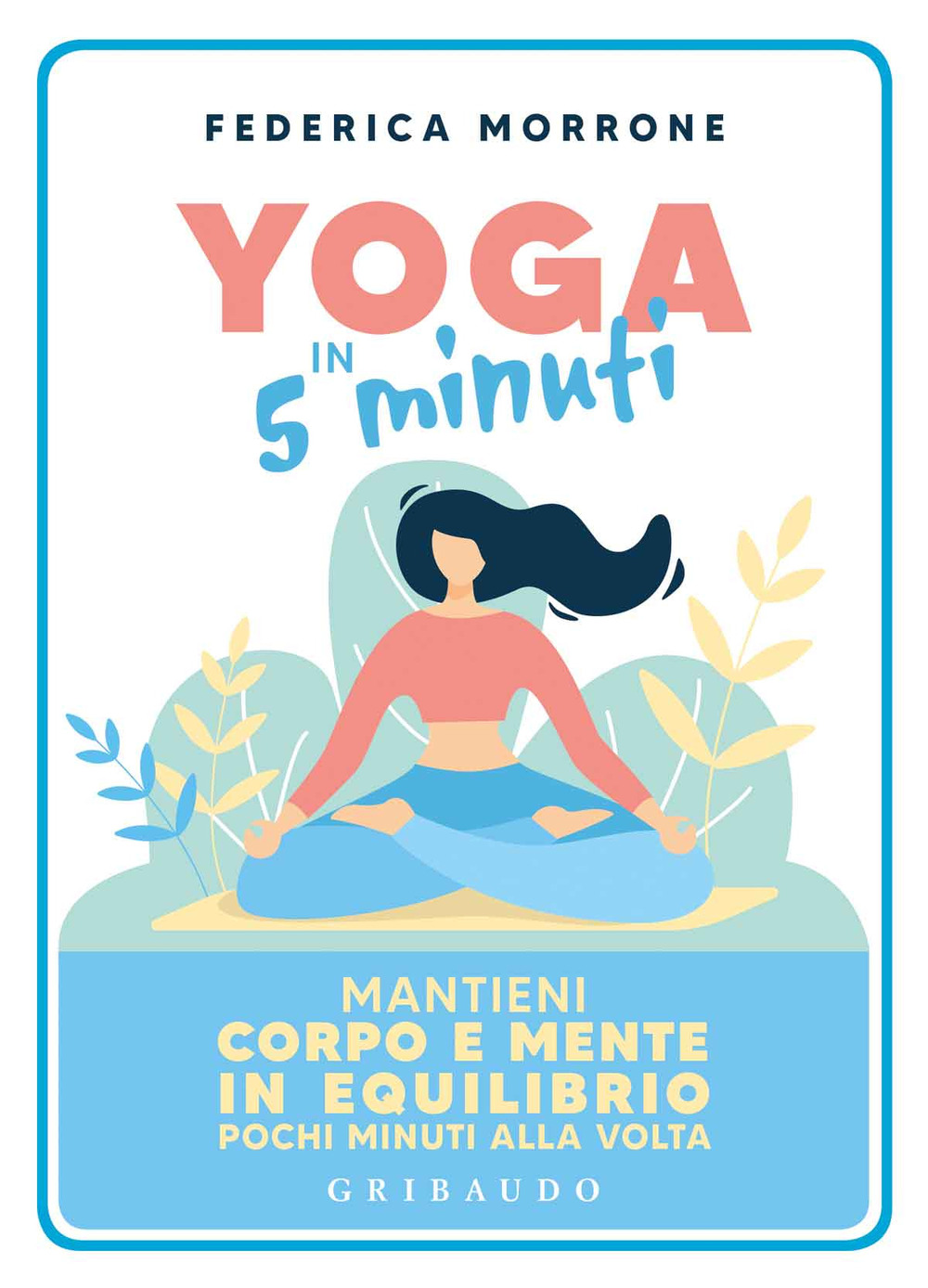 Yoga in 5 minuti. Mantieni corpo e mente in equilibrio …