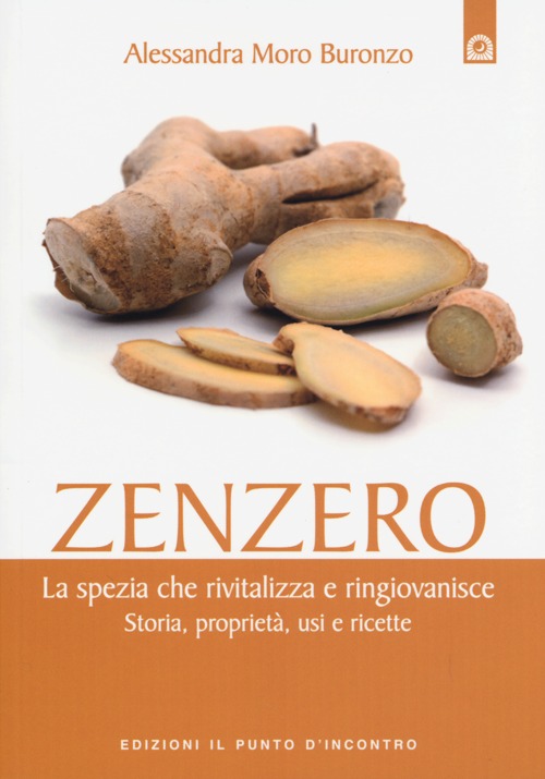 Zenzero. La spezia che rivitalizza e ringiovanisce. Storia, proprietà, usi …