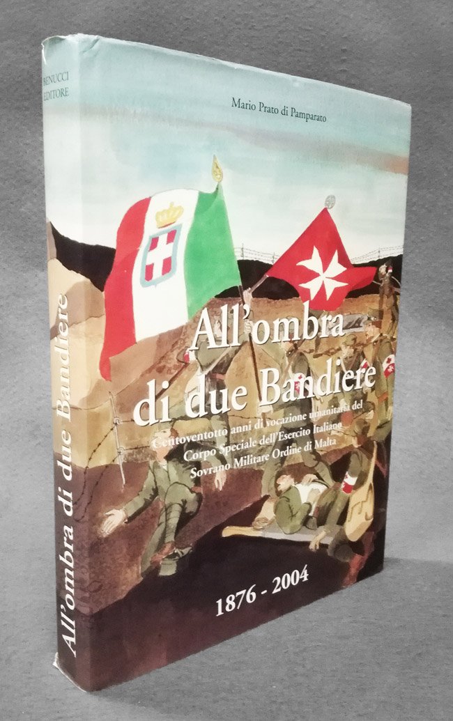 All'ombra di due Bandiere. Centoventotto anni di vocazione umanitaria del …