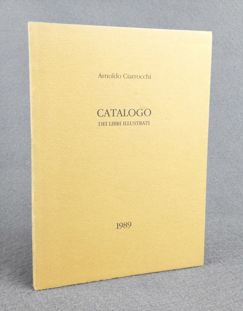 [Arnoldo Ciarrocchi] Catalogo dei libri illustrati. [Dedica autografa dell'Artista]