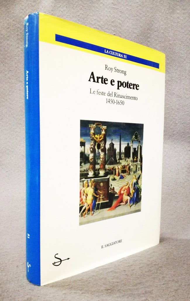 Arte e potere. Le feste del Rinascimento. 1450-1650