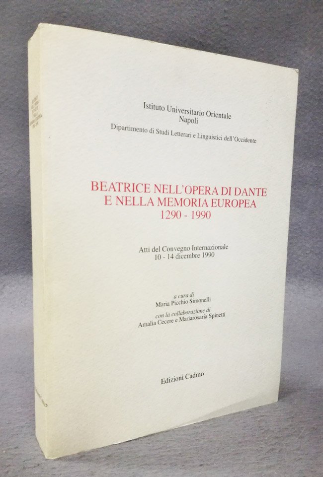 Beatrice nell'opera di Dante e nella memoria europea. 1290-1990. Atti …