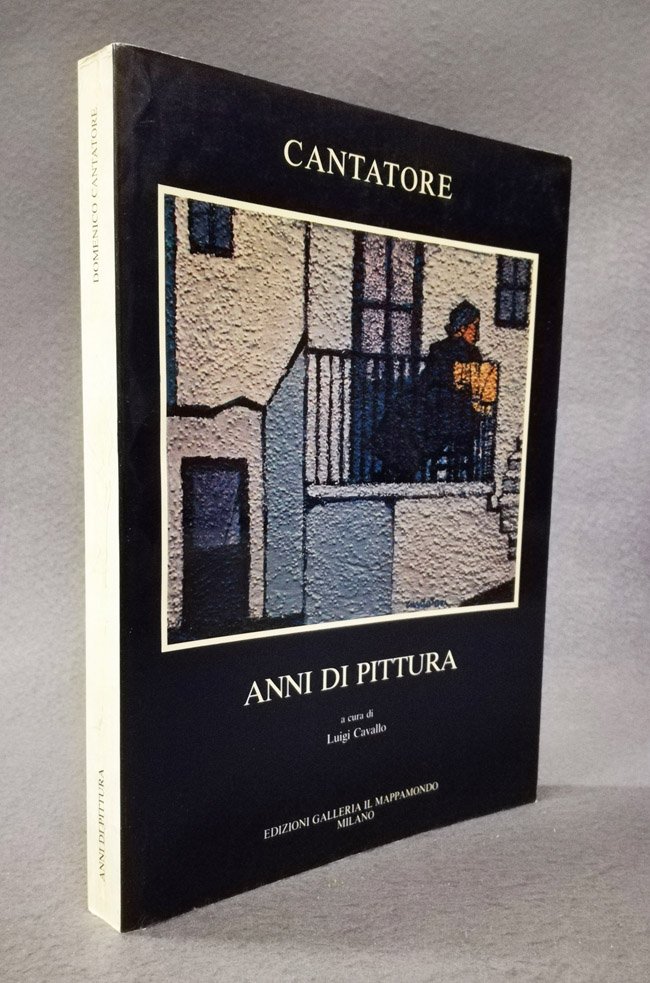 Cantatore. Anni di pittura. A cura di Luigi Cavallo