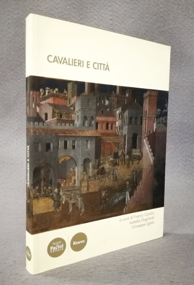 Cavalieri e citta'. Atti del terzo Convegno internazionale di studi, …