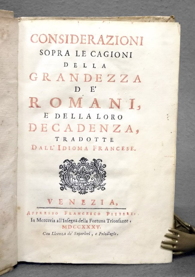 Considerazioni sopra le cagioni della grandezza de' Romani, e della …