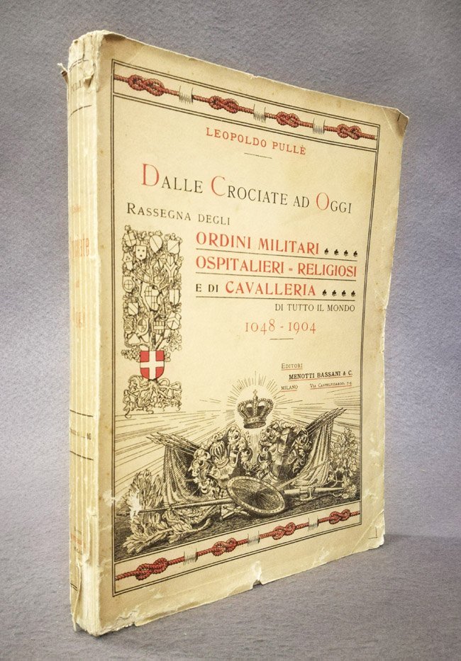 Dalle crociate ad oggi. Rassegna degli ordini militari, ospitalieri-religiosi e …