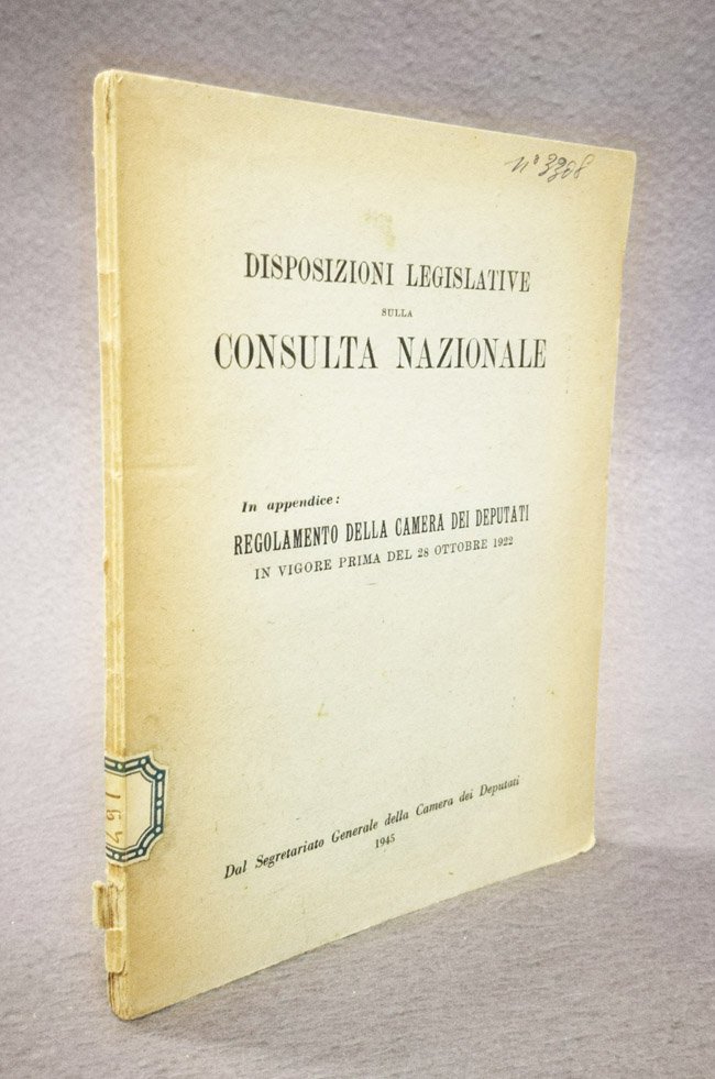 Disposizioni legislative sulla consulta nazionale. In appendice: regolamento della Camera …