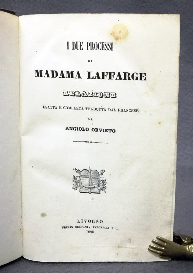 I due processi di Madama Laffarge. Relazione esatta e completa …