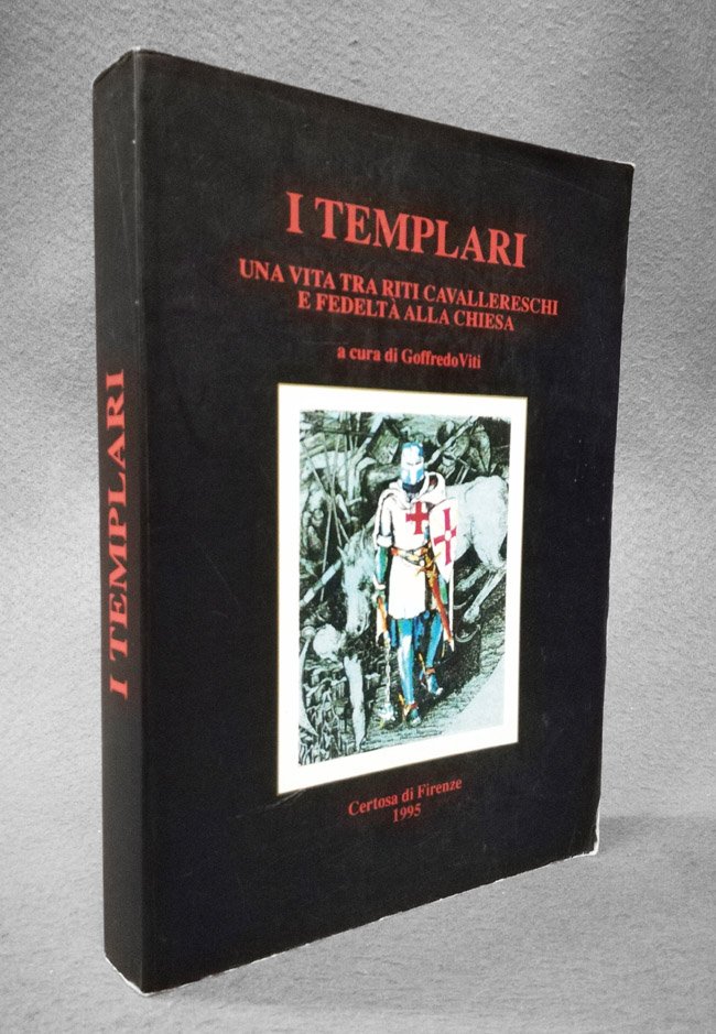 I Templari. Una vita tra riti cavallereschi e fedelta' alla …