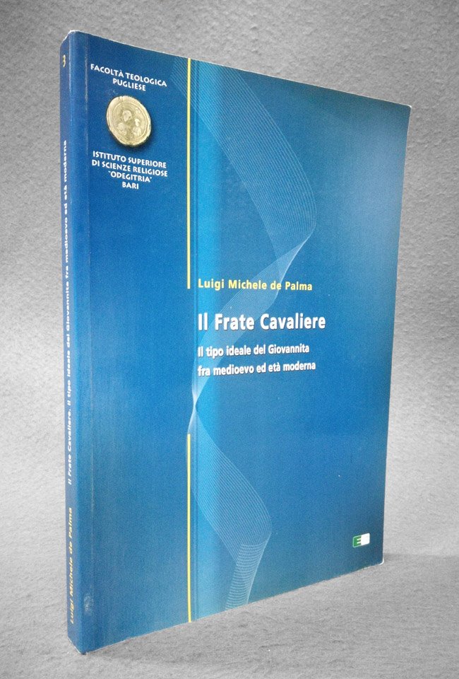 Il Frate Cavaliere. Il tipo ideale di Giovannita fra Medioevo …