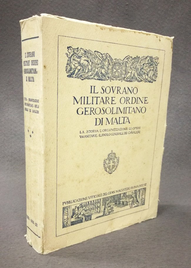 Il Sovrano Militare Ordine Gerosolimitano di Malta. La storia. L'organizzazione. …