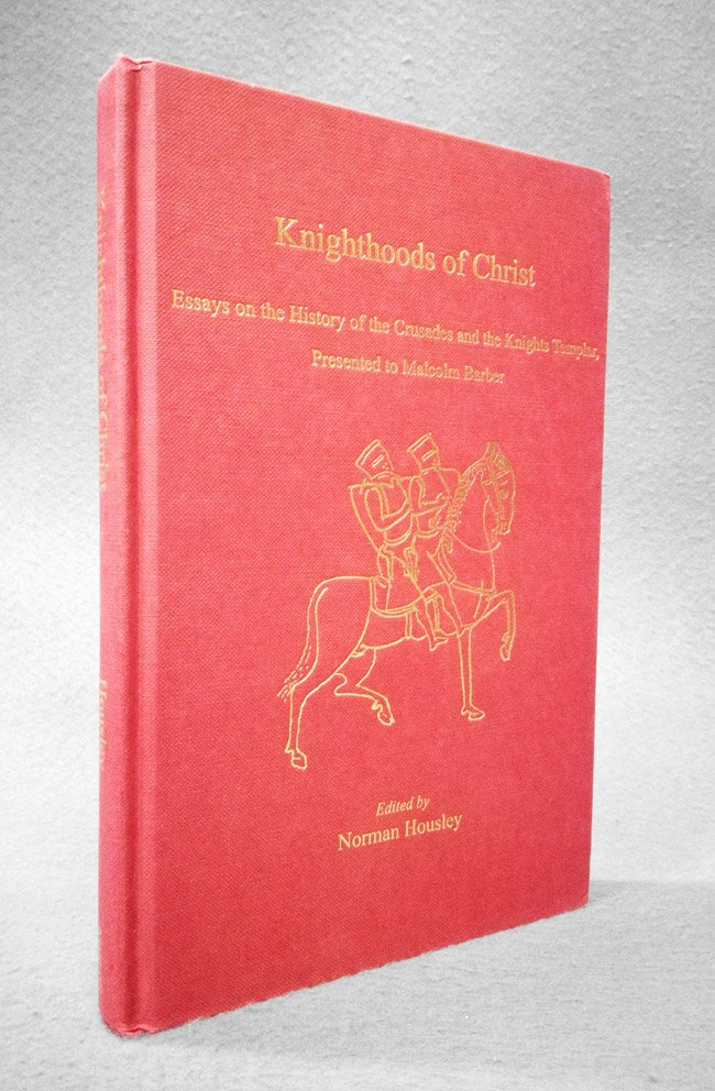 Knighthoods of Christ. Essay on the history of the crusades …