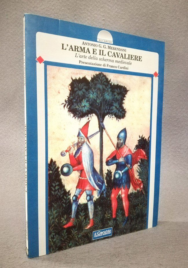 L'arma e il cavaliere. L'arte della scherma medievale