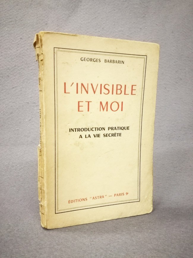 L'invisible et moi. Introduction pratique a la vie secrete