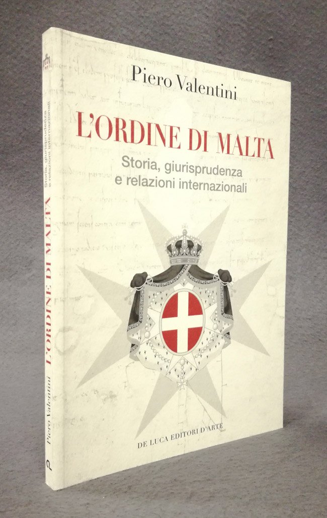 L'Ordine di Malta. Storia, giurisprudenza e relazioni internazionali