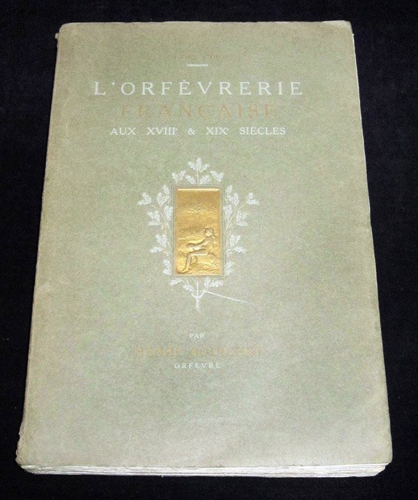 L'Orfevrerie Francaise aux XVIII et XIX siecles (1700-1900). Vol. III: …