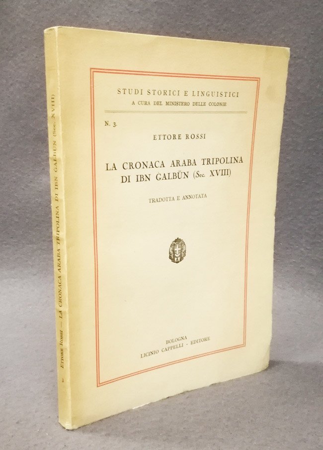 La cronaca araba tripolina di Ibn Galbun (Sec. XVIII). Tradotta …